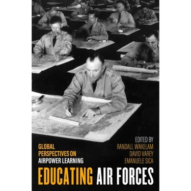 Educating Air Forces: Global Perspectives on Airpower Learning