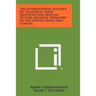 The International Alliance Of Theatrical Stage Employees And Moving Picture Machine Operators Of The United States And Canada