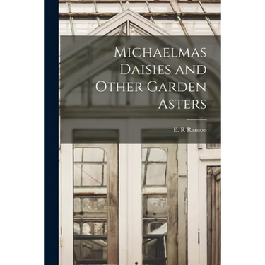 Michaelmas Daisies and Other Garden Asters