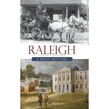 Raleigh, North Carolina: A Brief History