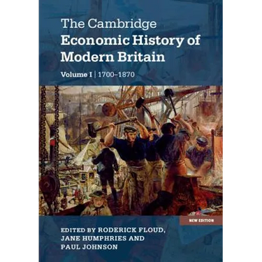 The Cambridge Economic History of Modern Britain, Volume 1: Industrialisation, 1700-1870