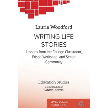 Writing Life Stories: Lessons from the college classroom, prison workshop, and senior community