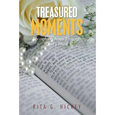 Treasured Moments: Springforth Anew Through God's Word