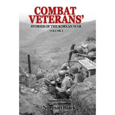 Combat Veterans' Stories of the Korean War Volume 2: Volume 2