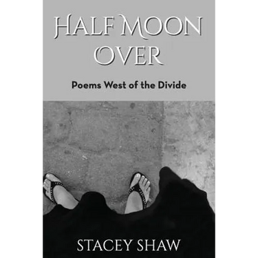 Half Moon Over: Poems West of the Divide
