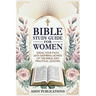 Bible Study Guide for Women: Grow Your Faith with Inspiring Women of the Bible and Practical Lessons