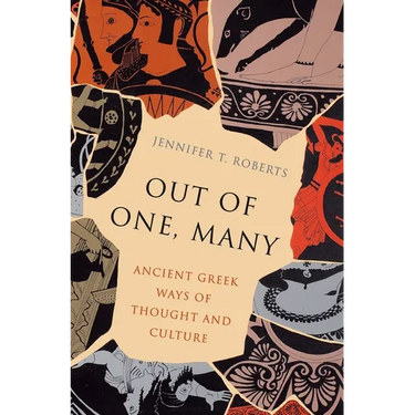 Out of One, Many: Ancient Greek Ways of Thought and Culture