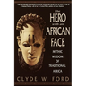 The Hero with an African Face: Mythic Wisdom of Traditional Africa