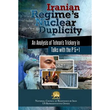 Iranian Regime's Nuclear Duplicity: An Analysis of Tehran's Trickery in Talks with the P 5+1