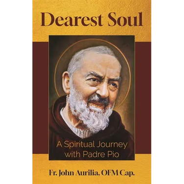 Dearest Soul: A Spiritual Journey with Padre Pio