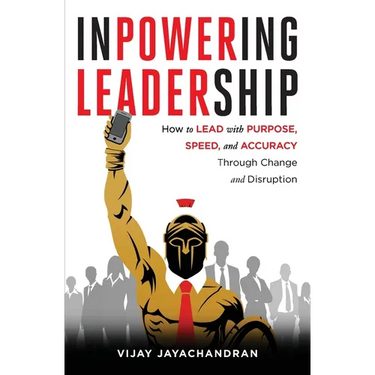 Inpowering Leadership: How to Lead with Purpose, Speed, and Accuracy Through Change and Disruption