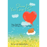 Show Me You Love Me: Your Tool Kit to Building a Great Marriage!