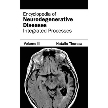 Encyclopedia of Neurodegenerative Diseases: Volume III (Integrated Processes)
