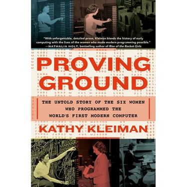 Proving Ground: The Untold Story of the Six Women Who Programmed the World's First Modern Computer