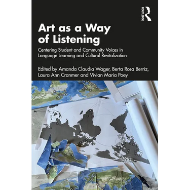 Art as a Way of Listening: Centering Student and Community Voices in Language Learning and Cultural Revitalization