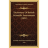 Dictionary Of British Scientific Instruments (1921)
