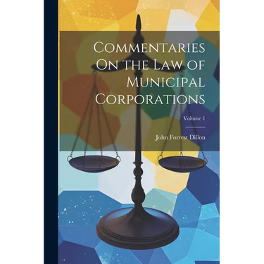 Commentaries On the Law of Municipal Corporations; Volume 1