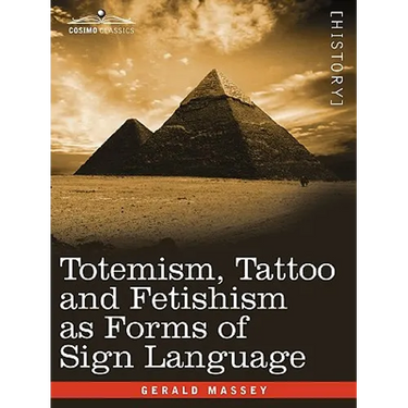 Totemism, Tattoo and Fetishism as Forms of Sign Language