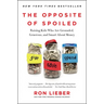 The Opposite of Spoiled: Raising Kids Who Are Grounded, Generous, and Smart about Money
