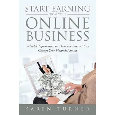 Start Earning from Your Online Business: Valuable Information on How The Internet Can Change Your Financial Status