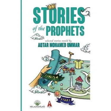 Stories of the Prophets: Selected Stories Retold by Aqtar Mohamed Ummar