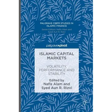 Islamic Capital Markets: Volatility, Performance and Stability