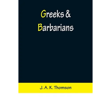 Greeks & Barbarians