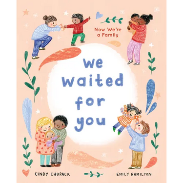We Waited for You: Now We're a Family