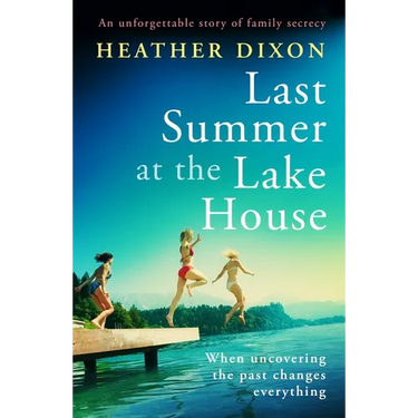 Last Summer at the Lake House: An Unforgettable Story of Family Secrecy