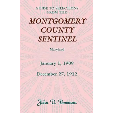 Guide to Selections from the Montgomery County Sentinel, Jan. 1 1909 - Dec. 27, 1912