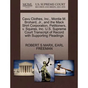 Cavu Clothes, Inc., Montie M. Brohard, Jr., and the Mack Shirt Corporation, Petitioners, V. Squires, Inc. U.S. Supreme Court Transcript of Record with
