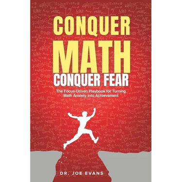 Conquer Math. Conquer Fear.: The Focus-Driven Playbook for Turning Math Anxiety Into Math Achievement