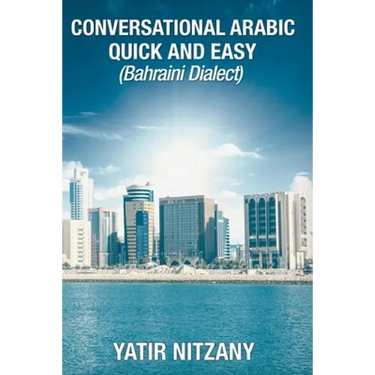 Conversational Arabic Quick and Easy: Bahraini Dialect