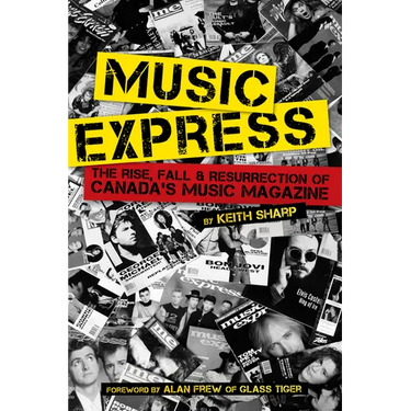 Music Express: The Rise, Fall & Resurrection of Canada's Music Magazine
