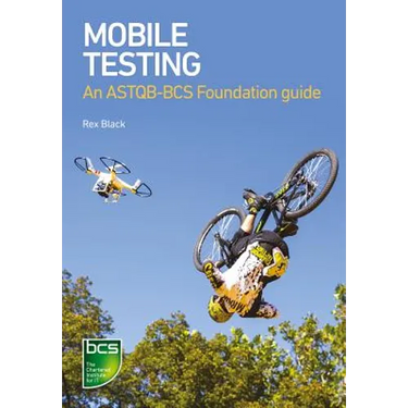 Mobile Testing: An ASTQB-BCS Foundation guide