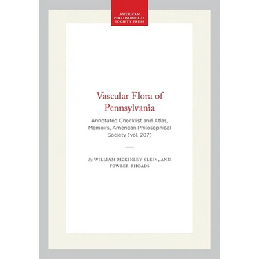 Vascular Flora of Pennsylvania: Annotated Checklist and Atlas, Memoirs, American Philosophical Society (Vol. 207)