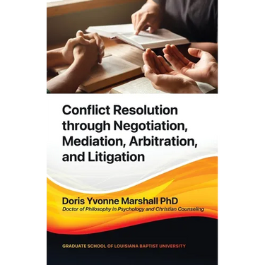 Conflict Resolution through Negotiation, Mediation, Arbitration, and Litigation