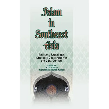 Islam in Southeast Asia: Political, Social and Strategic Challenges for the 21st Century
