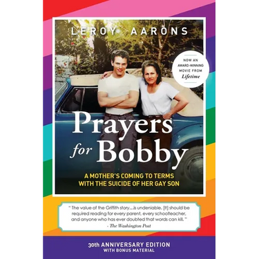 Prayers for Bobby: A Mother's Coming To Terms With The Suicide Of Her Gay Son (30th Anniversary Edition)