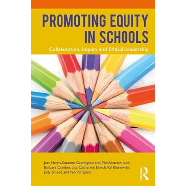 Promoting Equity in Schools: Collaboration, Inquiry and Ethical Leadership