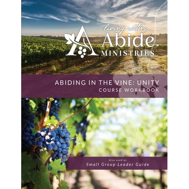 Abiding in the Vine / Unity - Course Workbook & Retreat / Small Group Leader Guide