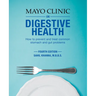 Mayo Clinic on Digestive 4th Ed: How to Prevent and Treat Common Stomach and Gut Problems