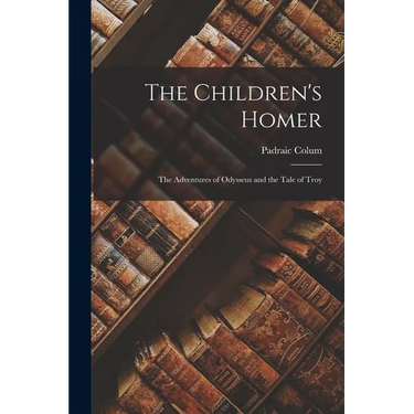 The Children's Homer: The Adventures of Odysseus and the Tale of Troy