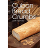 Cuban Bread Crumbs