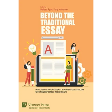 Beyond the Traditional Essay: Increasing Student Agency in a Diverse Classroom with Nondisposable Assignments
