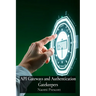API Gateways and Authentication Gatekeepers: Securely Controlling Access to Microservices Through Enhanced Authentication