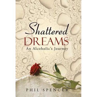 Shattered Dreams: An Alcoholic's Journey