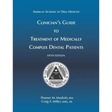 Clinician's Guide to Treatment of Medically Complex Dental Patients, 5th Ed