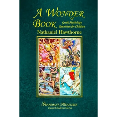A Wonder Book of Greek Mythology Rewritten for Children