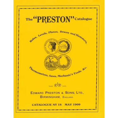The Preston Catalogue -1909: Rules, Levels, Planes, Braces and Hammers, Thermometers, Saws, Mechanic's Tools & cc.